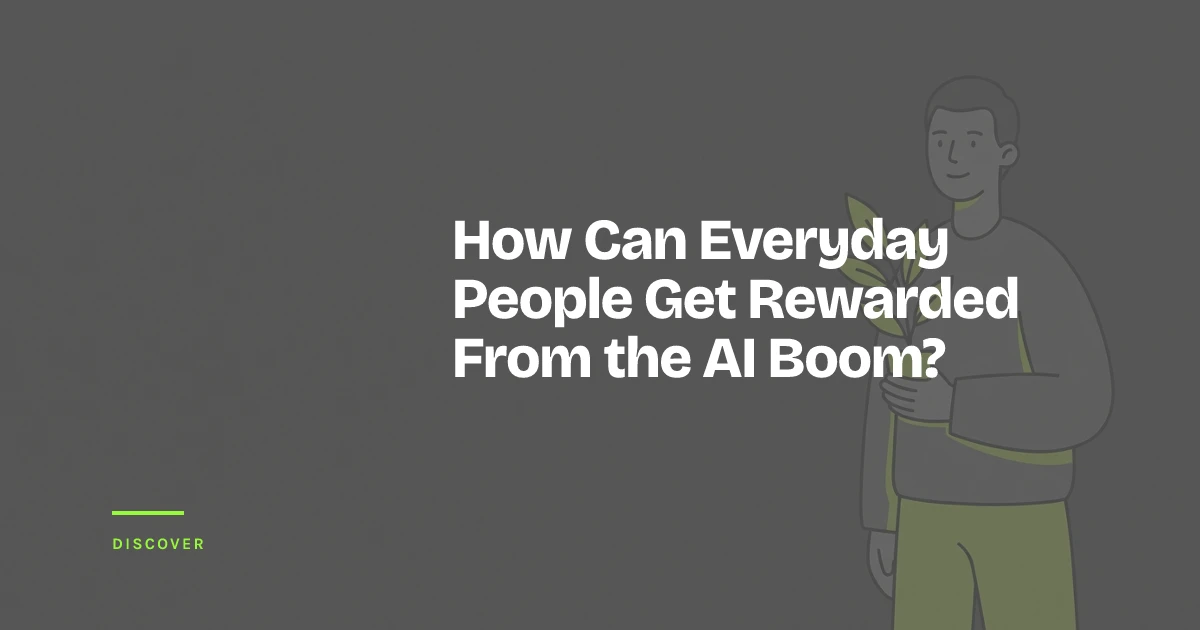 How Can Everyday People Get Rewarded From the AI Boom?